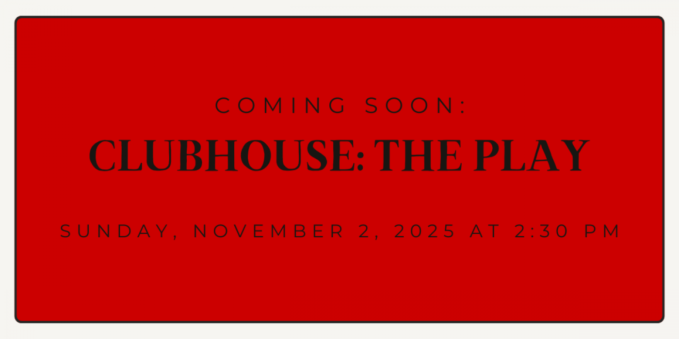 Clubhouse: The Play