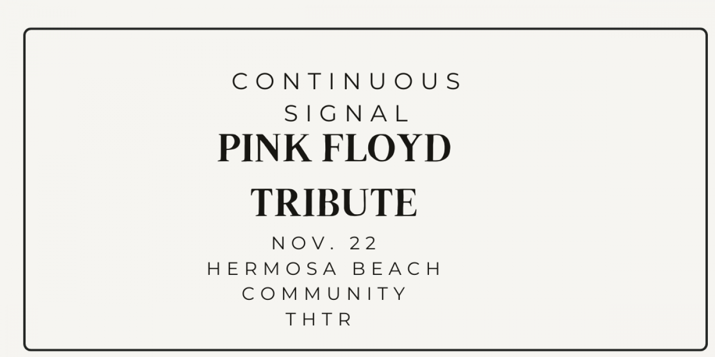 Pink Floyd tribute band, CONTINUOUS SIGNAL, in concert Nov. 22 at Hermosa Beach Community Theatre