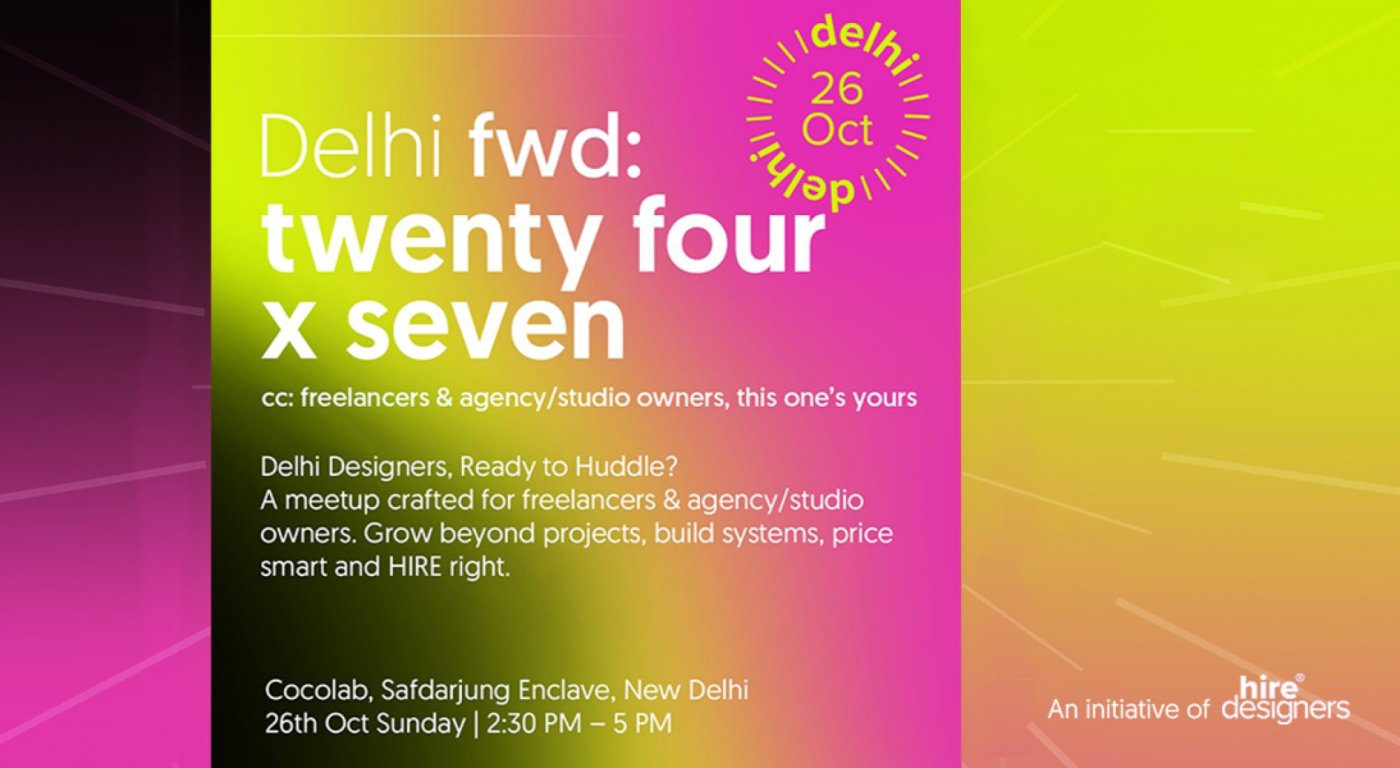 delhi fwd: twenty four X seven (edition 2) cc: for freelancers, agency&studio owners