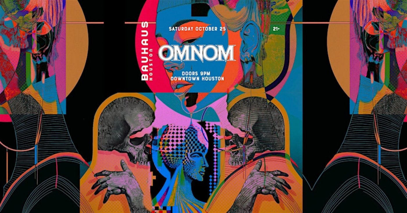 OMNOM @ Bauhaus Houston