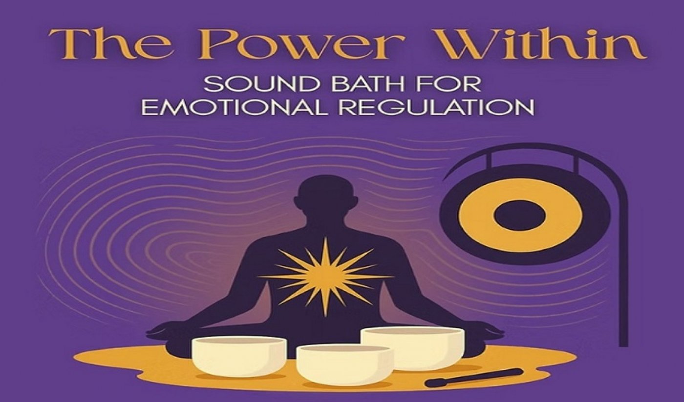 The Power Within: Sound Bath for Emotional Regulation