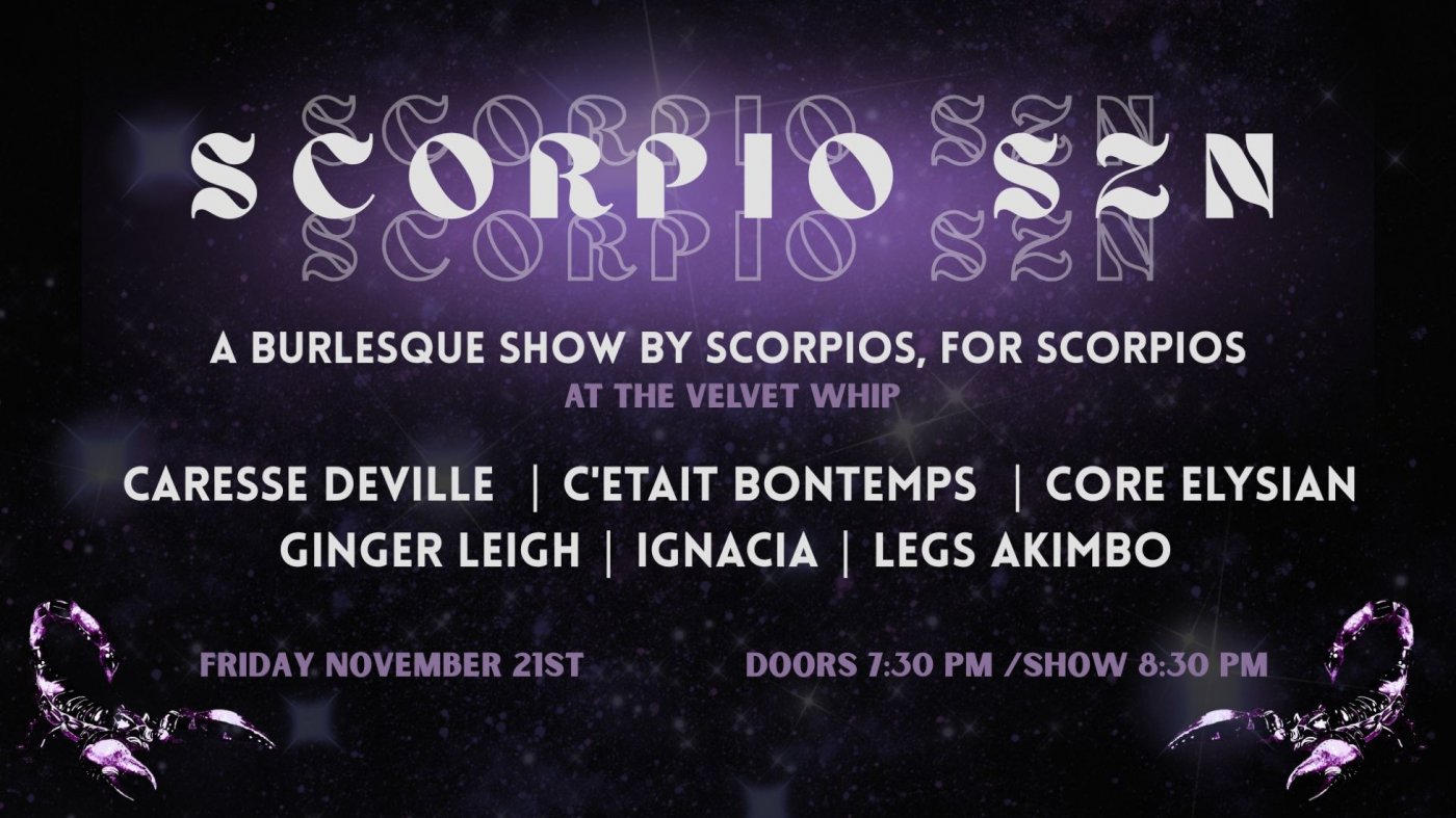 SCORPIO SZN - An All Scorpio Burlesque Show