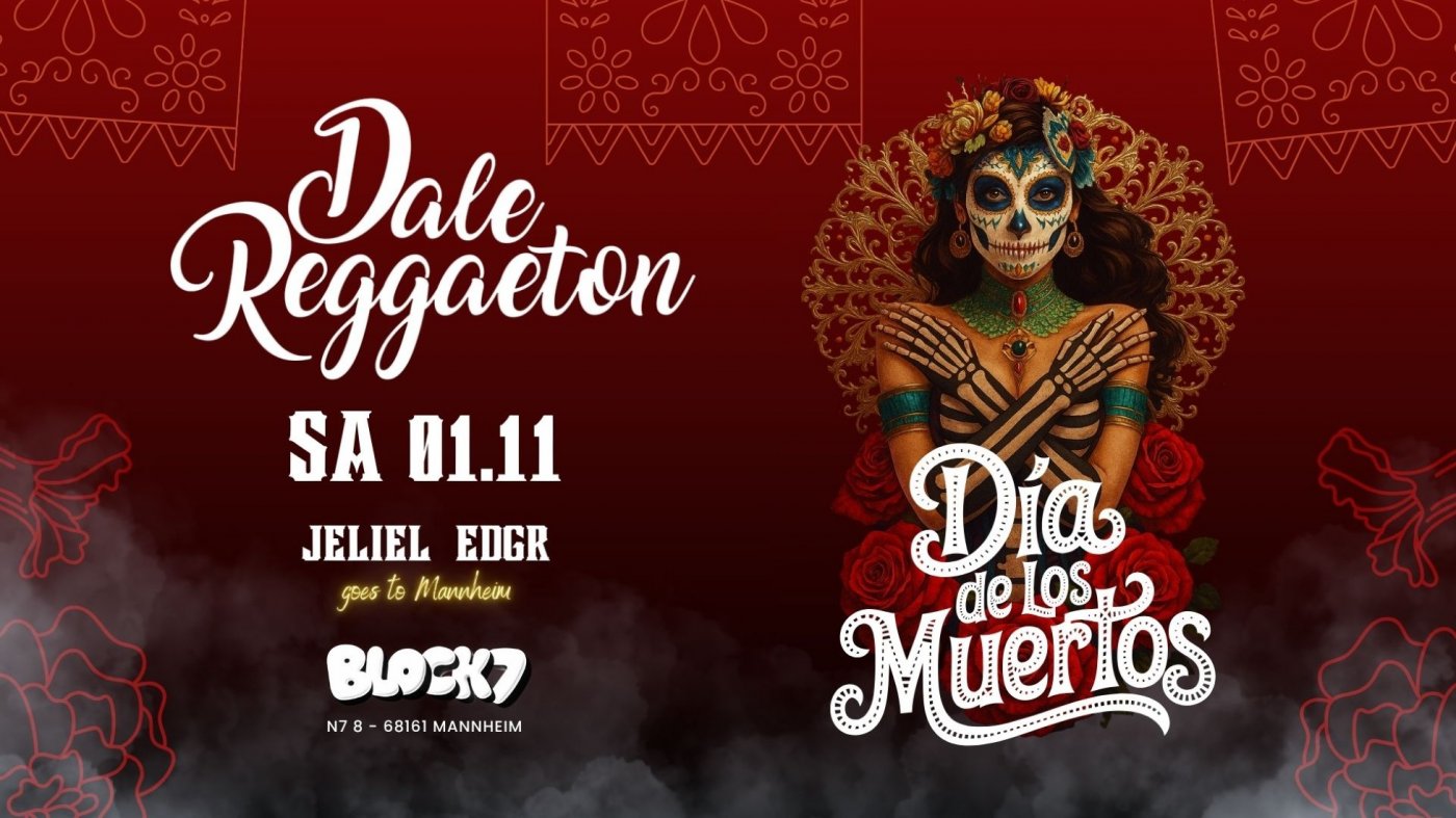 Dale Reggaeton "Dia de los Muertos" x Block7 Mannheim \/ Samstag 01.11.25