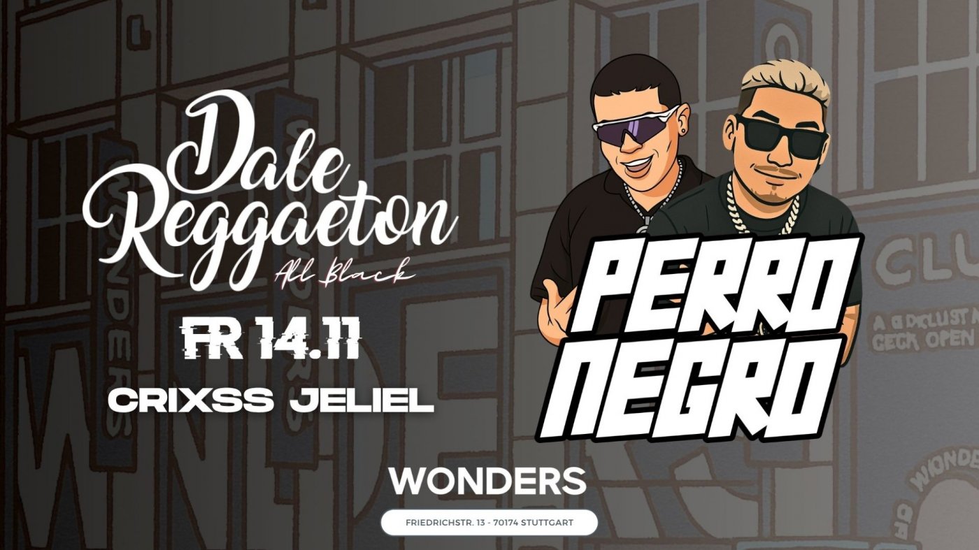 Dale Reggaeton "Perro Negro" All Black Edition x Wonders Stuttgart \/ Freitag 14.11.25