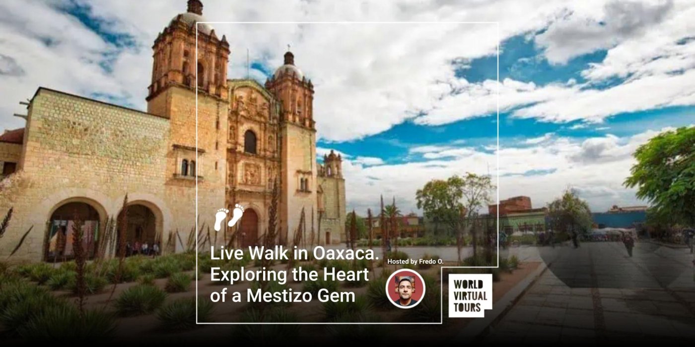 Live Walk in Oaxaca. Exploring the Heart of a Mestizo Gem