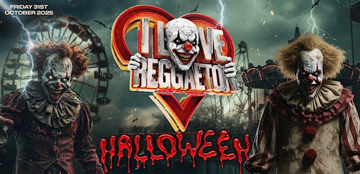 I LOVE REGGAETON "HALLOWEEN SPECIAL" - LONDON'S #1 REGGAETON PARTY - 31\/10