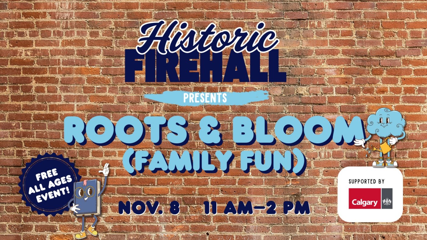 Roots & Bloom (Family Fun) presented by The Historic Firehall