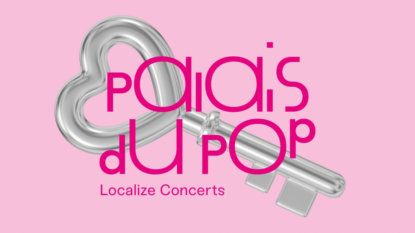 LOCALIZE CONCERTS:\u00a0PALAIS DU POP