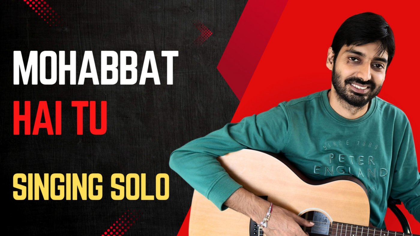 Mohabbat Hai Tu - Singing Solo - Gagan Dixit