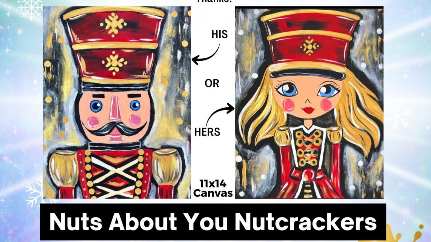 Nuts About You Nutcracker Paint And Sip