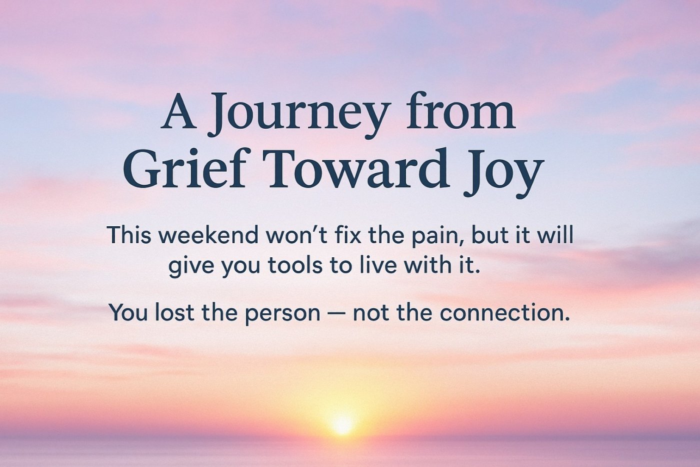 A Journey From Grief Toward Joy
