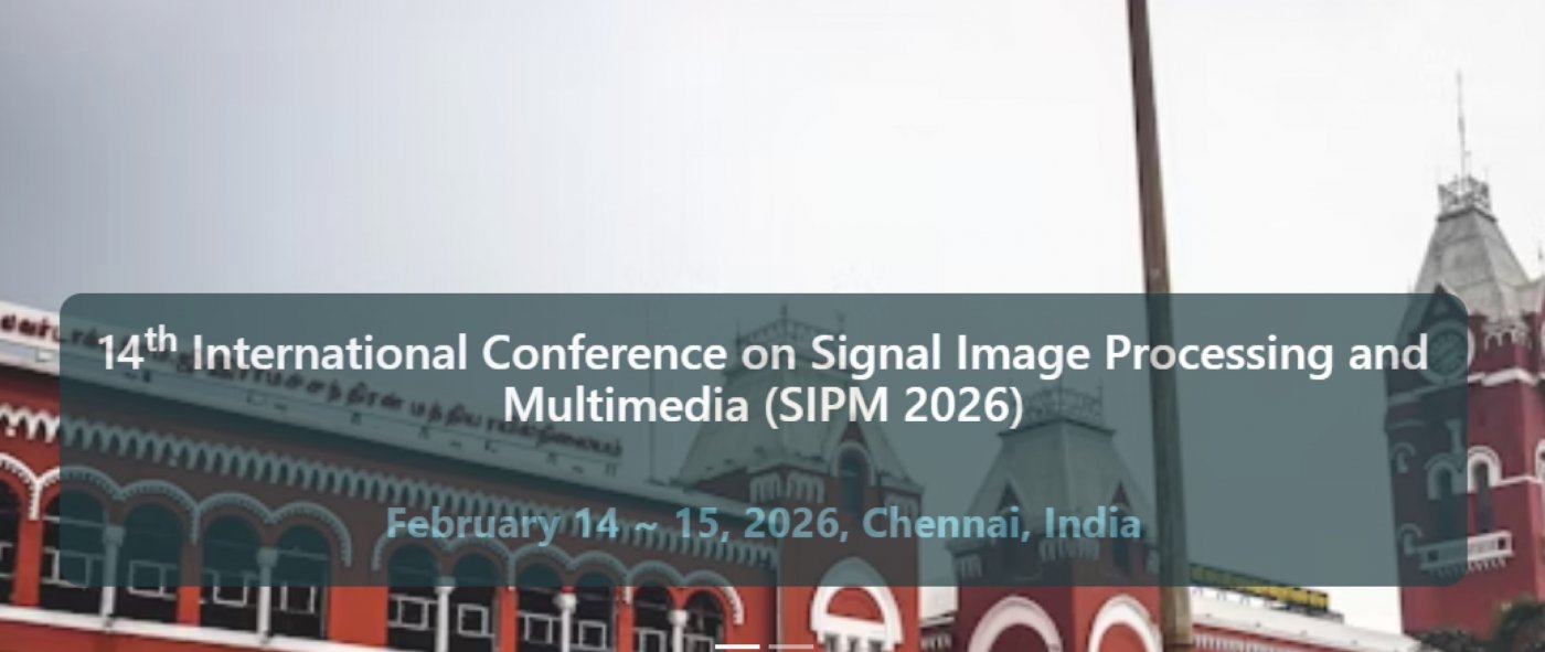14th International Conference on Signal Image Processing and Multimedia (SIPM 2026)