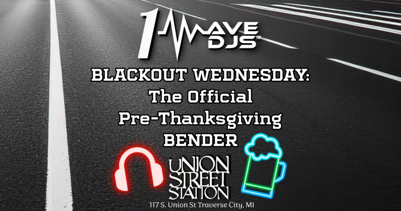 BLACKOUT WEDNESDAY: The Official 1WAVE Pre-Thanksgiving BENDER