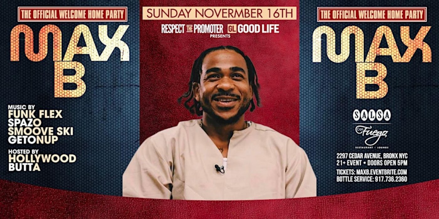 THE OFFICIAL WELCOME HOME PARTY FOR RAPPER MAX B @ SALSA CON FUEGO
