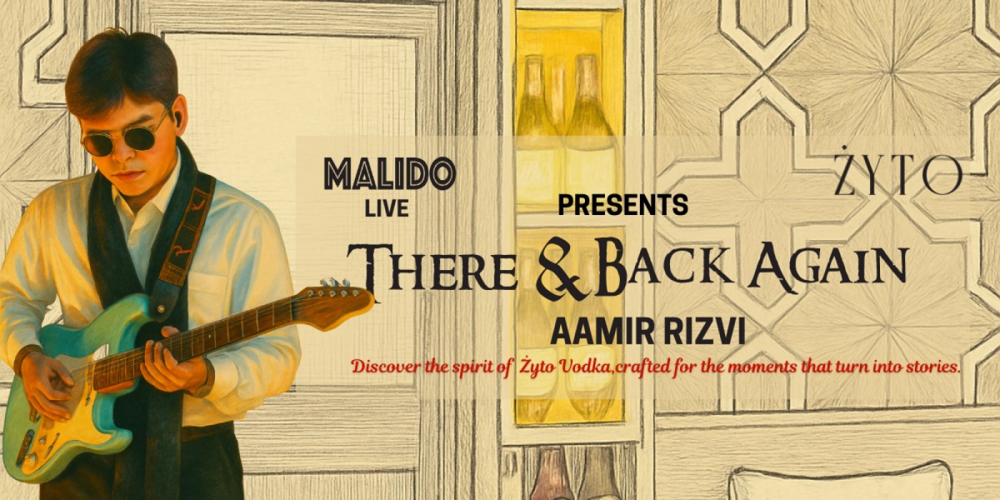 Malido Live \u00d7 \u017byto present There & Back Again with Aamir Rizvi 