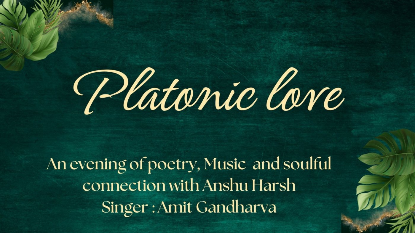 Platonic love: An evening of poetry, music & soulful connection with Anshu Harsh
