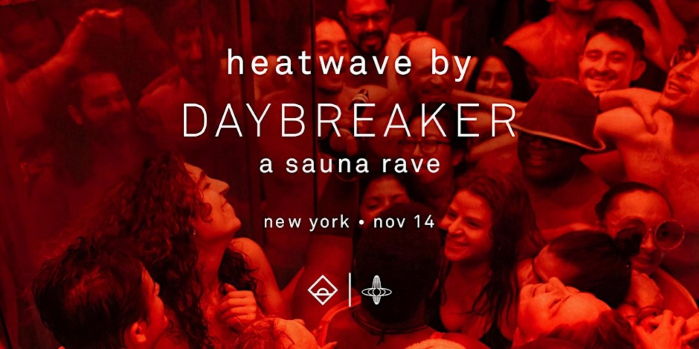 DAYBREAKER NYC \/\/ HEATWAVE \/\/ NOV 14