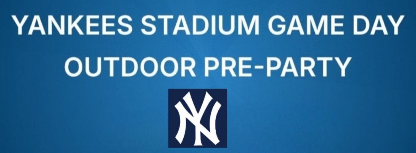 YANKEES STADIUM GAME DAY OUTDOOR PRE-PARTY