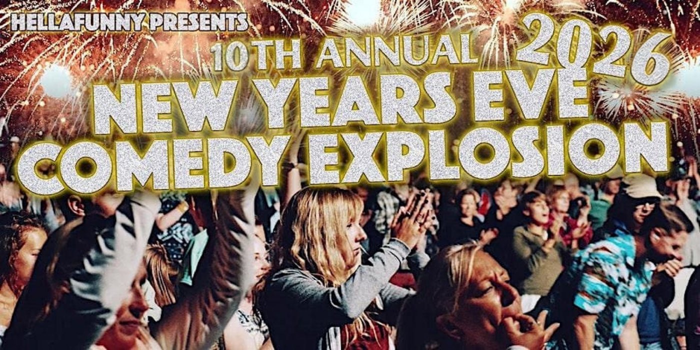 The 10th Annual New Years Eve HellaFunny Comedy Explosion with Free After Party