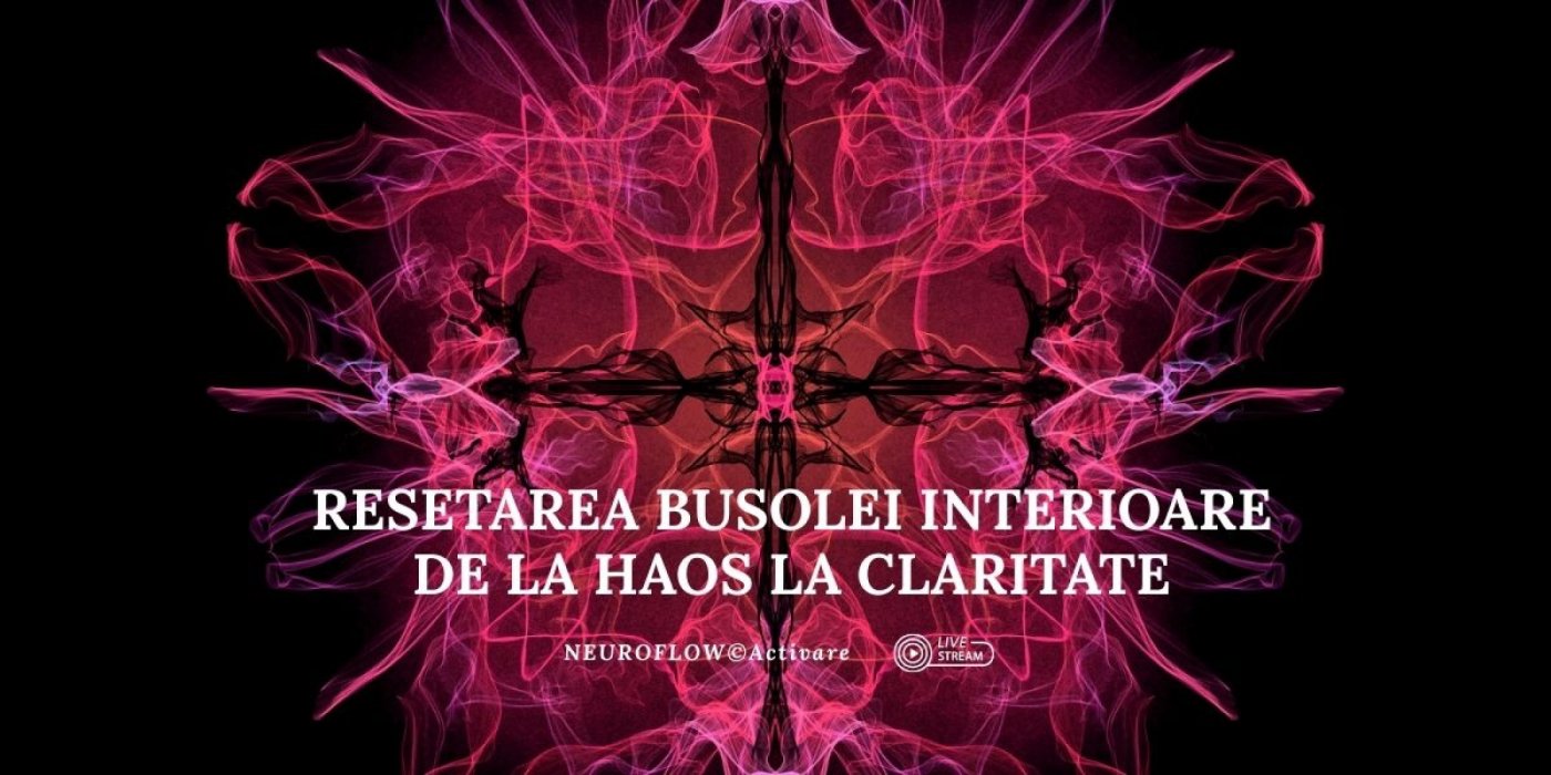 Resetarea Busolei Interioare: De la Haos la Claritate \u2728 NeuroFlow\u00a9 Activare