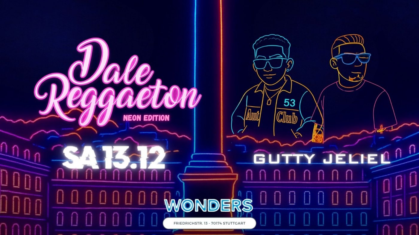 Dale Reggaeton "Neon Edition" x Wonders Stuttgart \/ Sa 13.12.25