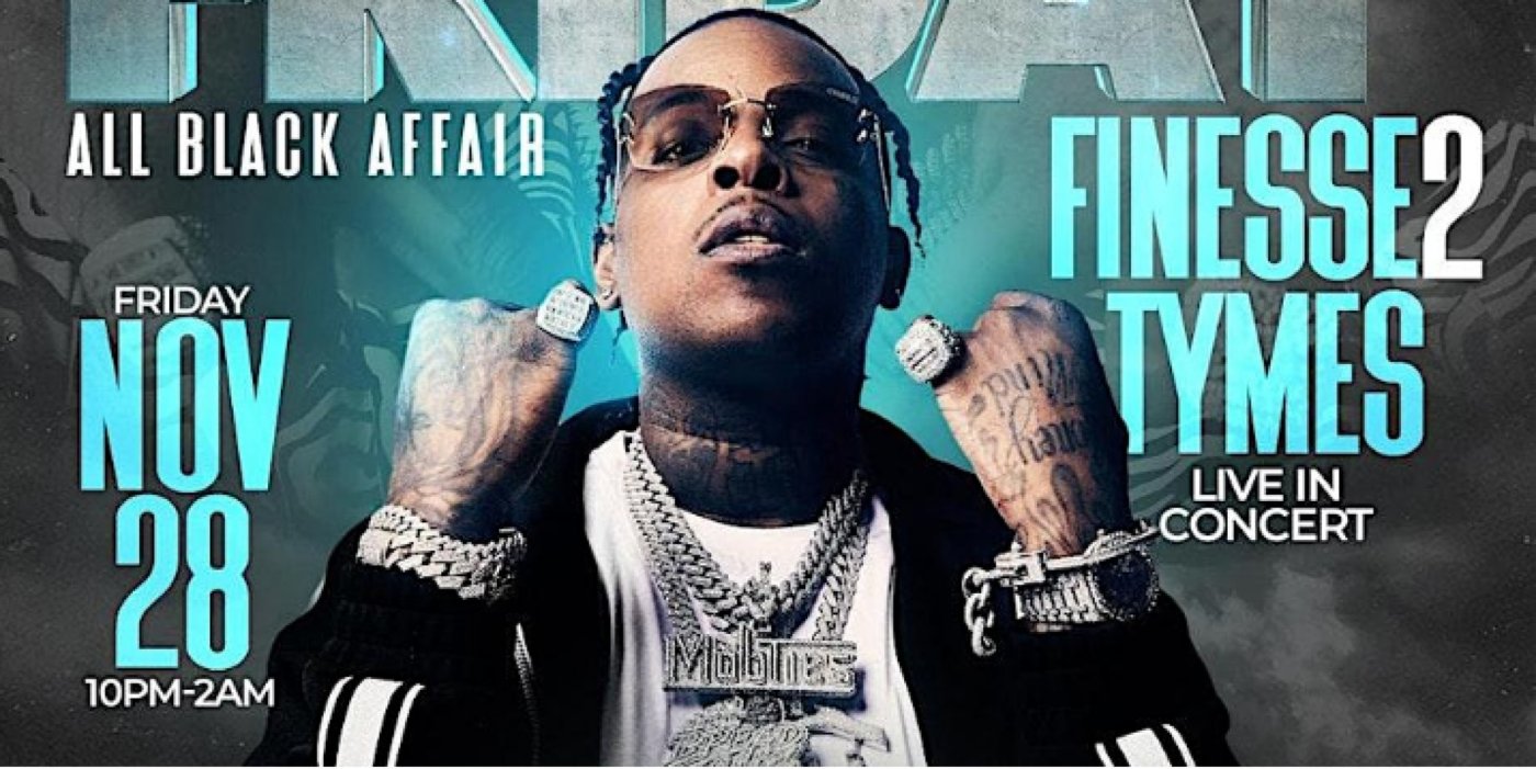 FINESSE 2 TYMES Live In Concert, BLACK FRIDAY, All Black Affair