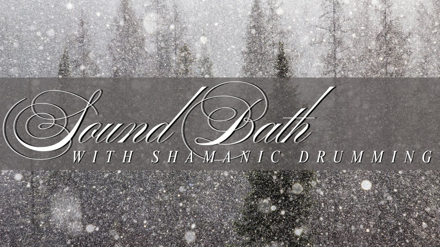 Inner Sanctum: A Winter Storm Sound Bath Journey with Shamanic Drumming