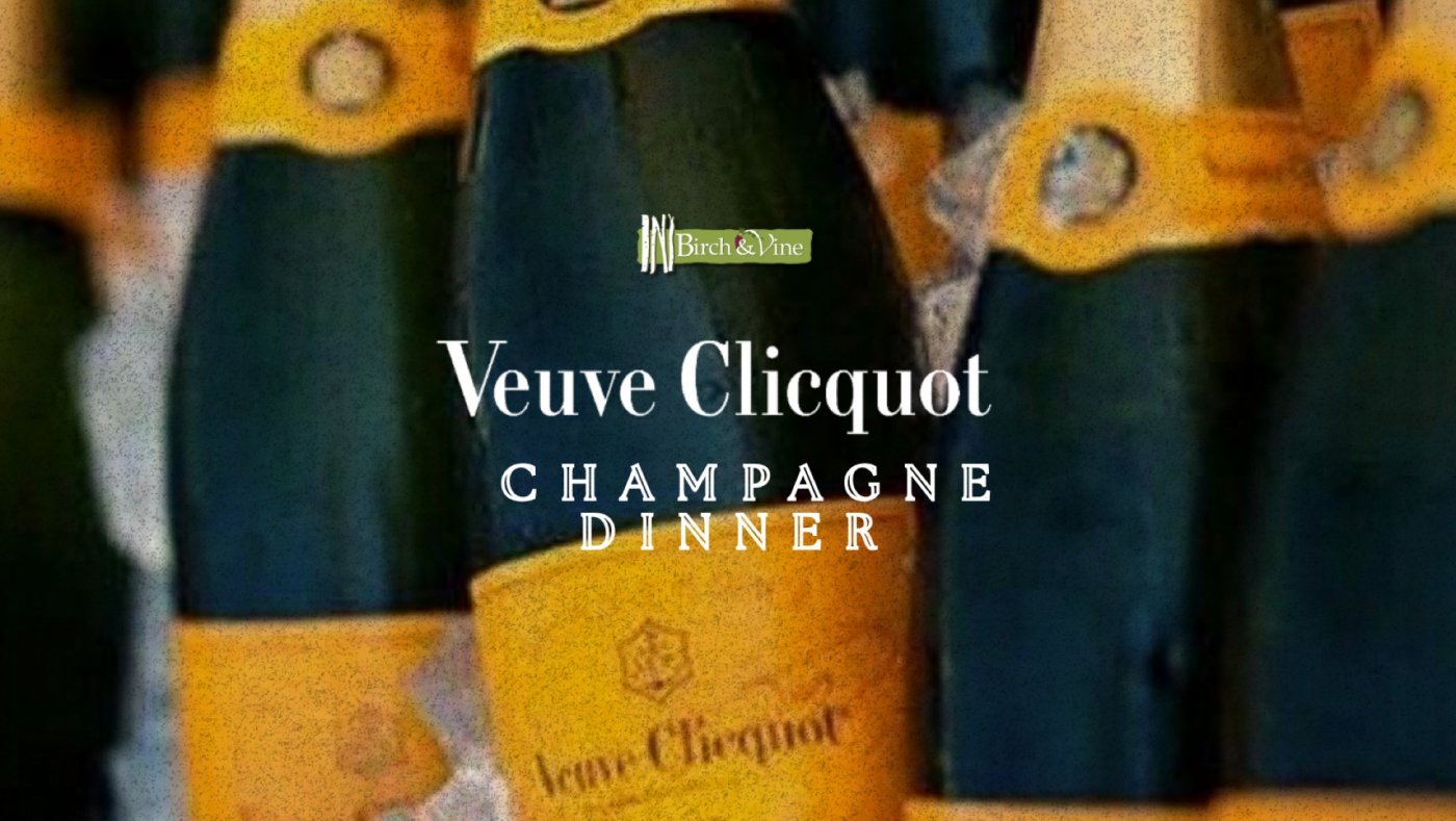 Veuve Champagne Dinner at Birch and Vine