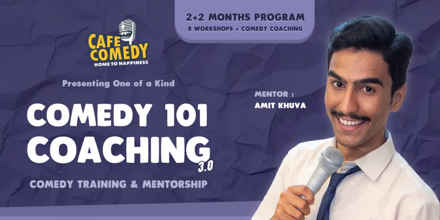 Comedy 101 Coaching : 2+2 Months Program (8 Workshops + Comedy Coaching)