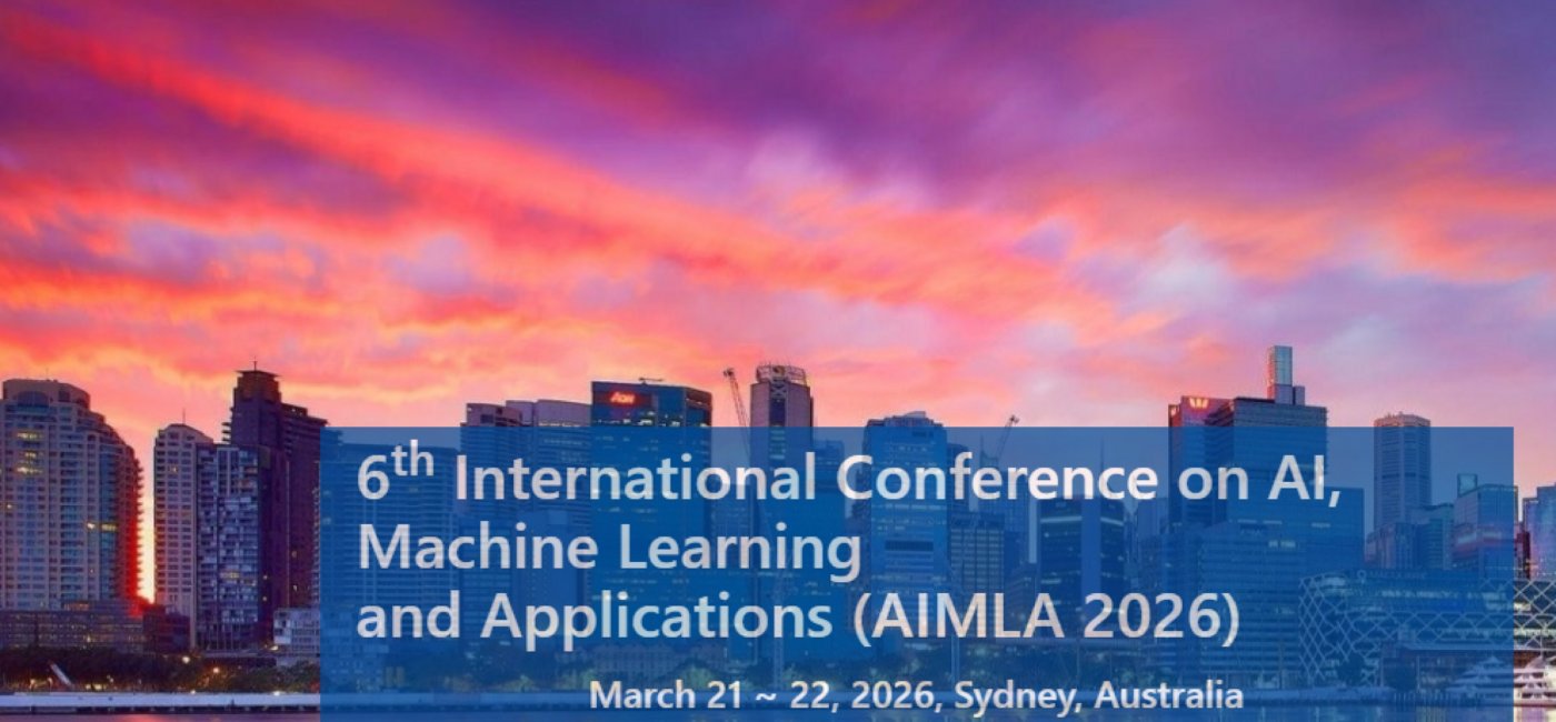 6th International Conference on AI, Machine Learningand Applications (AIMLA 2026)