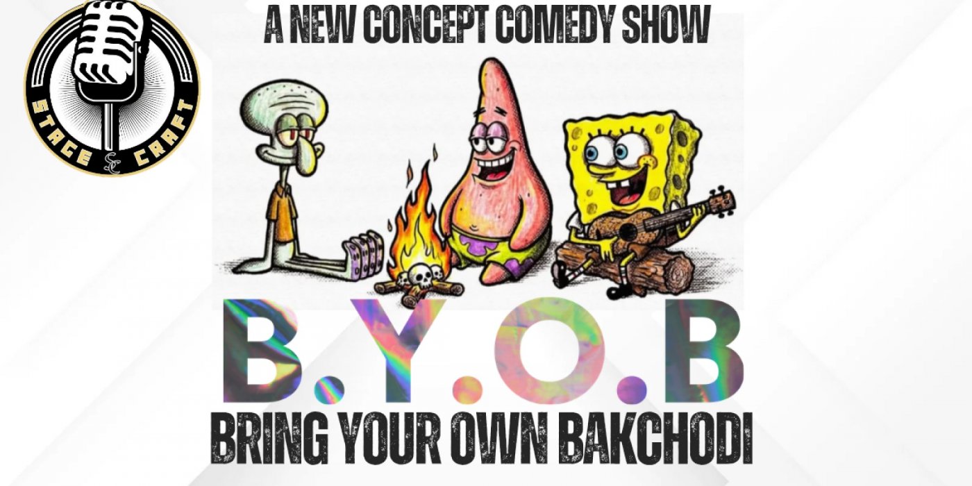 BYOB - Bring Your own Bakchodi