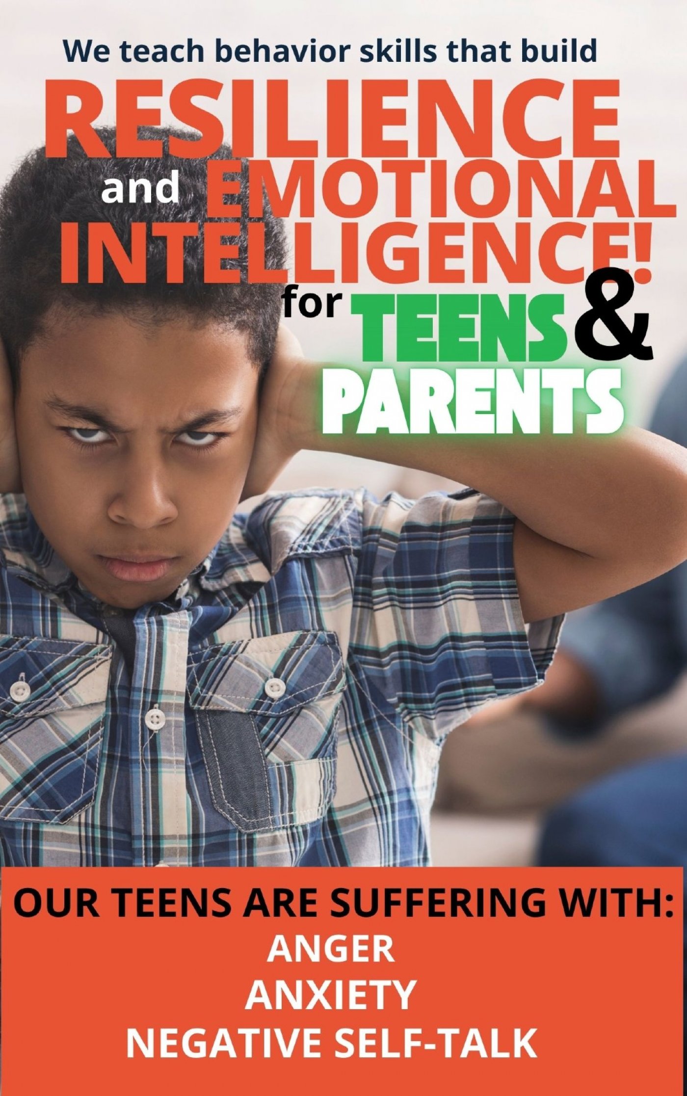 ANGER ANXIETY NEGATIVE SELF-TALK\/TEEN & PARENT SKILLS TRAINING