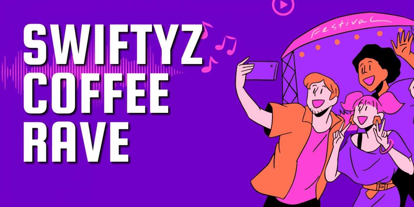 Swiftyz Coffee Rave - Girls Only Edition