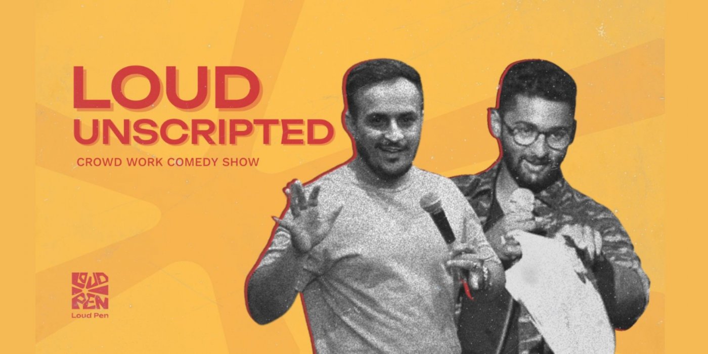 LOUD UNSCRIPTED - CROWDWORK COMEDY