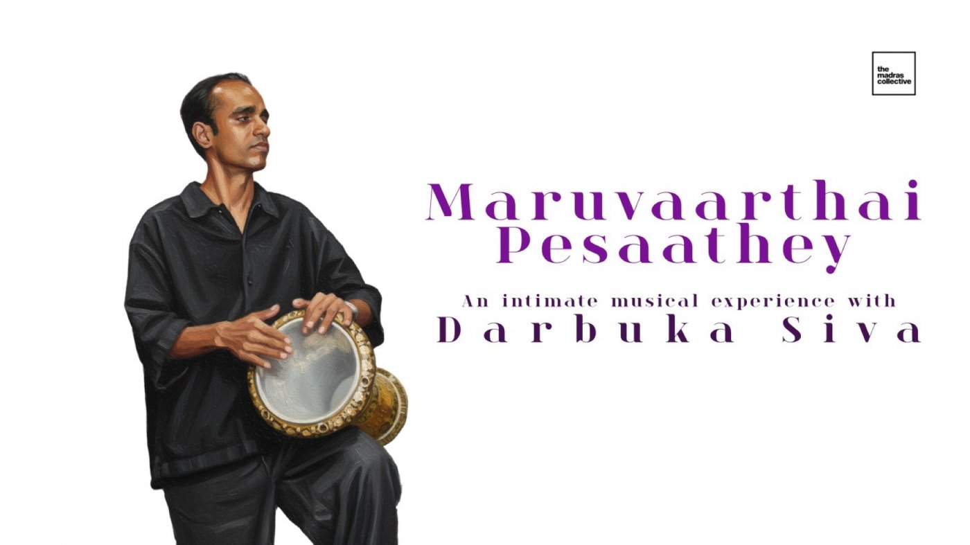 Maruvaarthai Pesaathey - An Intimate Musical Experience with Darbuka Siva | Chennai