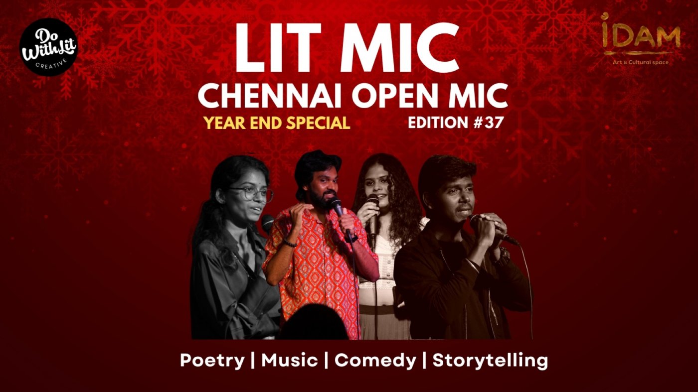 LIT-MIC: Chennai Open Mic | Edition #37 | Year End Special