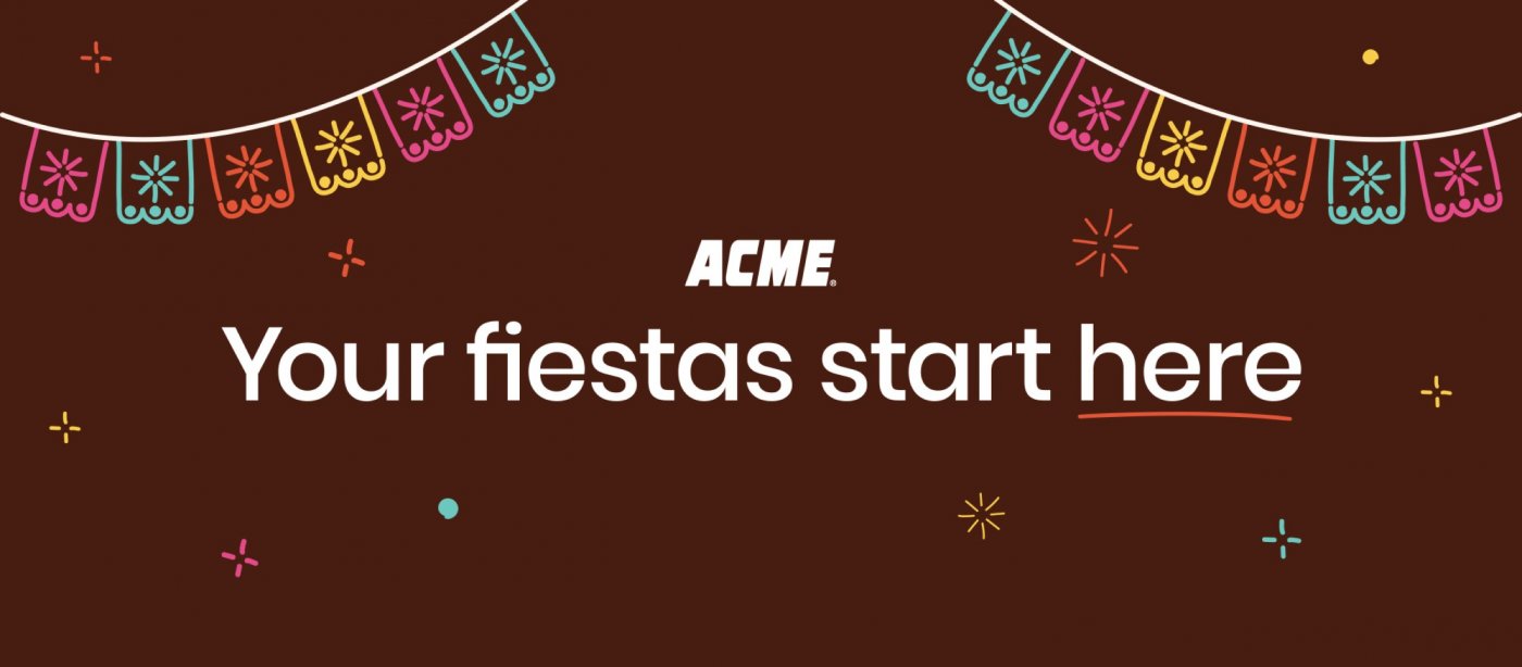 Your Fiestas Start Here at ACME!