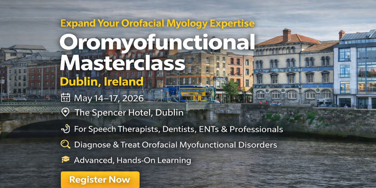 Oromyofunctional Masterclass Dublin Ireland 2026