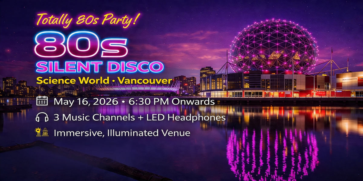 80s Silent Disco at Science World Vancouver - ON SALE NOW!